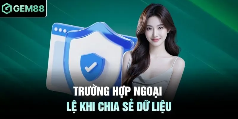Trường hợp ngoại lệ khi chia sẻ dữ liệu