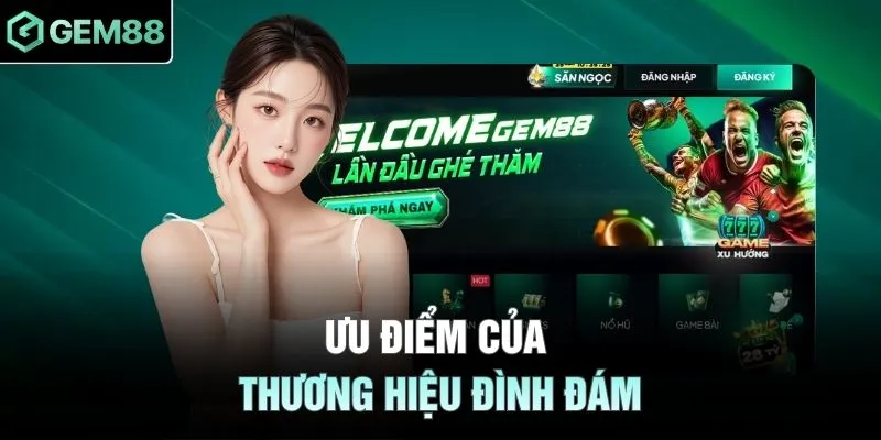 Ưu điểm của thương hiệu đình đám