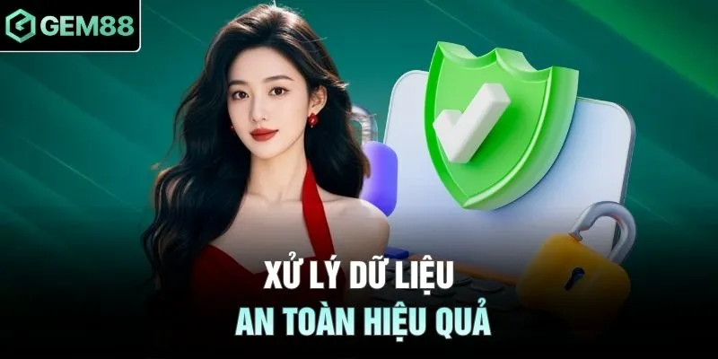Xử lý dữ liệu an toàn hiệu quả
